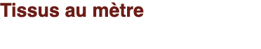 Tissus au mètre